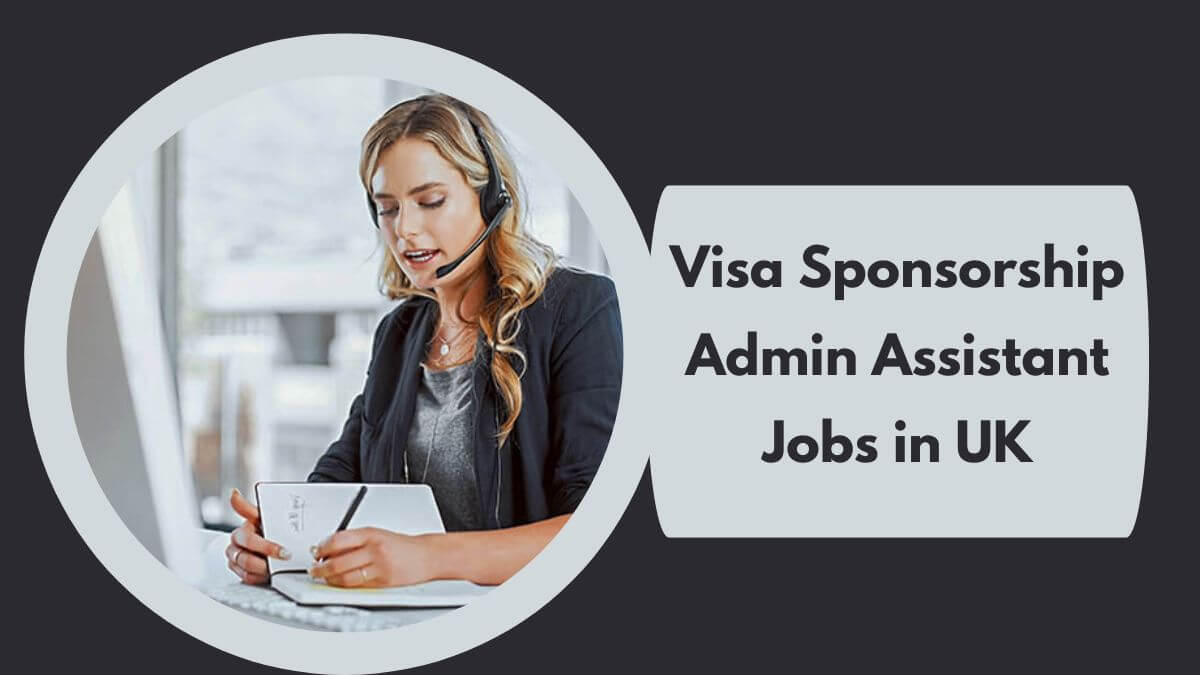 Visa Sponsorship Admin Assistant Jobs in UK
