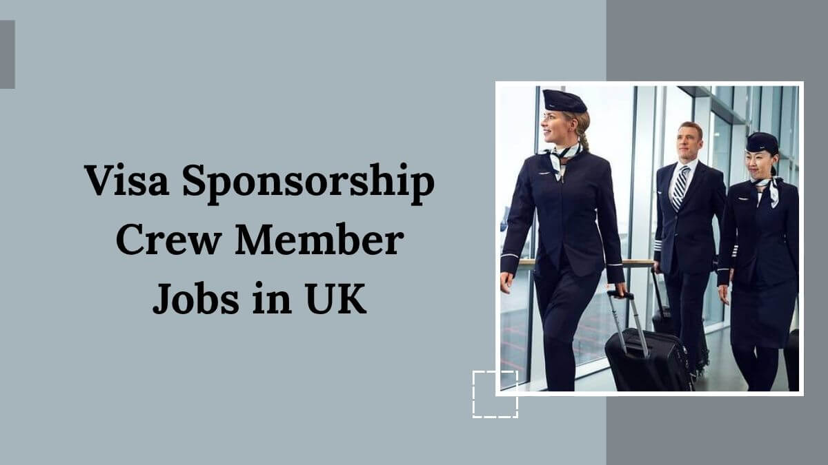 Visa Sponsorship Crew Member Jobs in UK