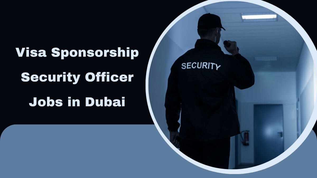 Visa Sponsorship Security Officer Jobs in Dubai