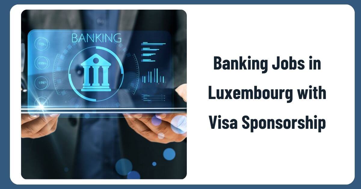 Banking Jobs in Luxembourg with Visa Sponsorship