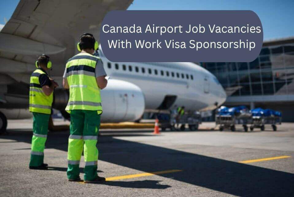 Canada Airport Job Vacancies With Work Visa Sponsorship