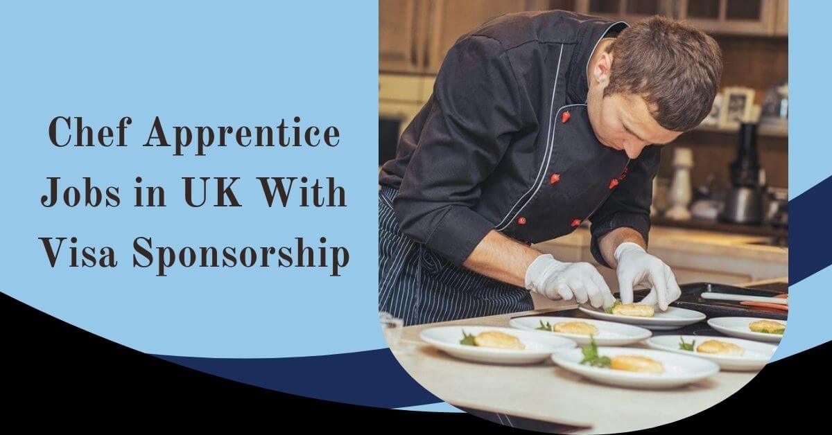Chef Apprentice Jobs in UK With Visa Sponsorship