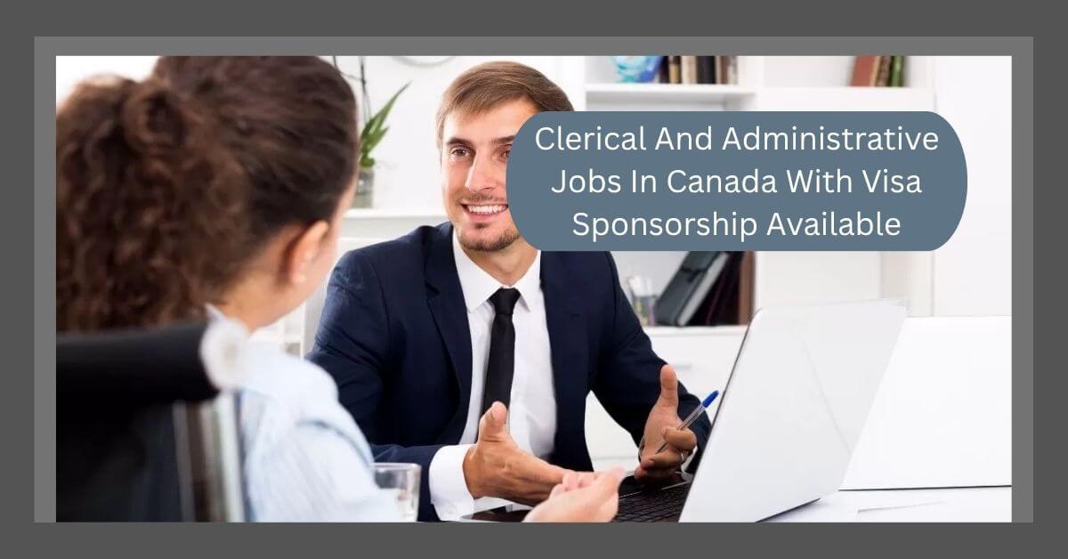 Clerical And Administrative Jobs In Canada With Visa Sponsorship Available