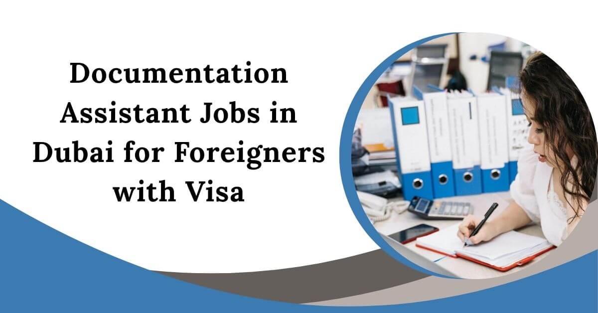 Documentation Assistant Jobs in Dubai for Foreigners with Visa