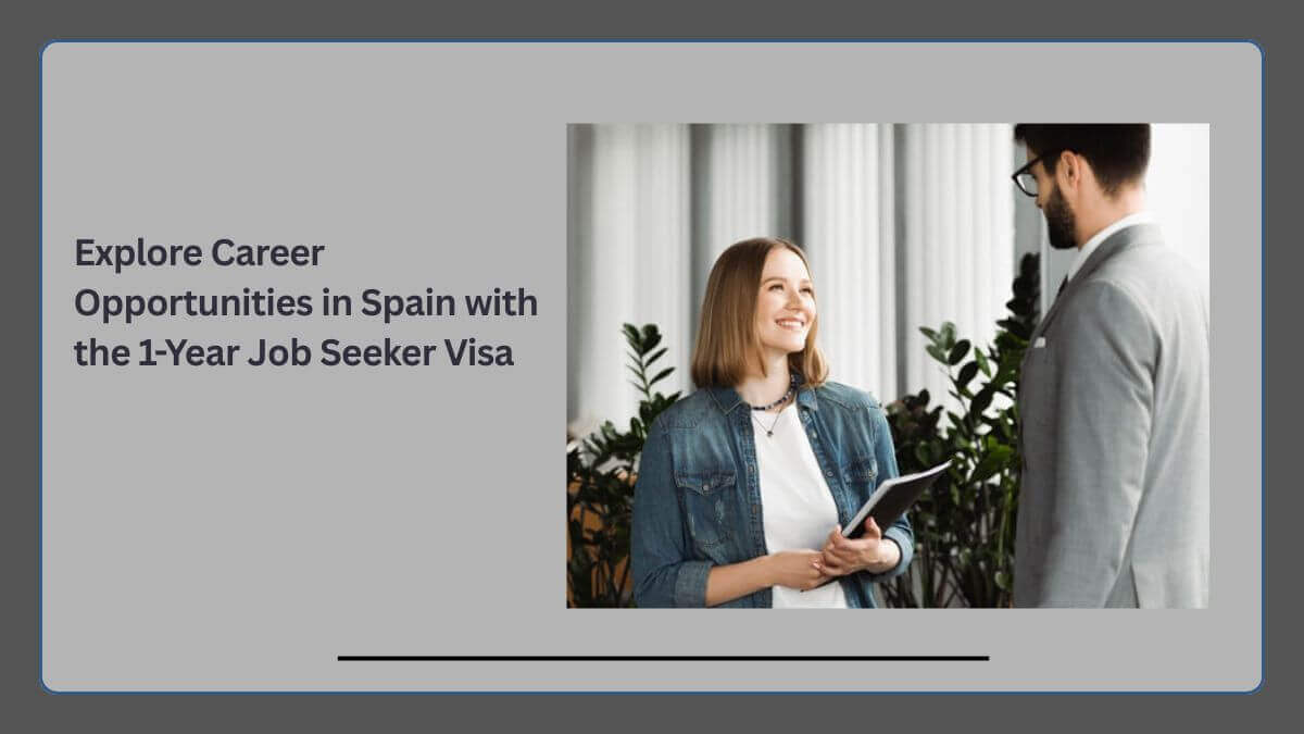 Explore Career Opportunities in Spain with the 1-Year Job Seeker Visa