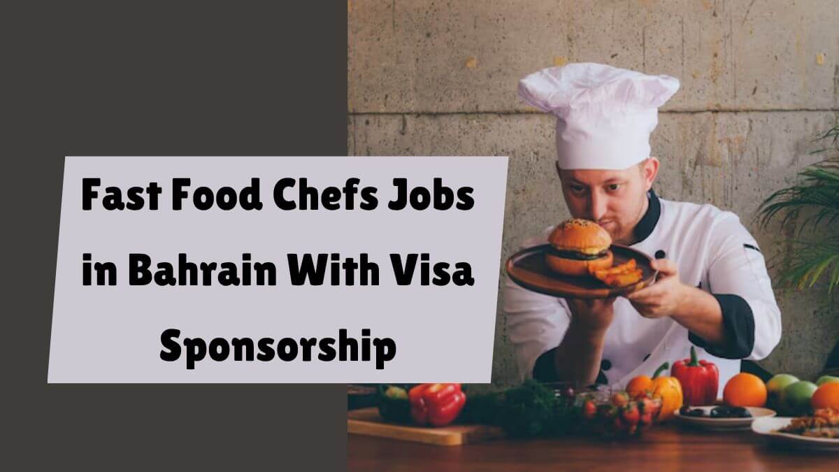 Fast Food Chefs Jobs in Bahrain With Visa Sponsorship