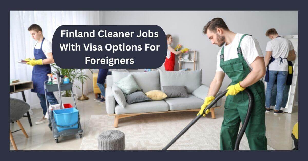 Finland Cleaner Jobs With Visa Options For Foreigners