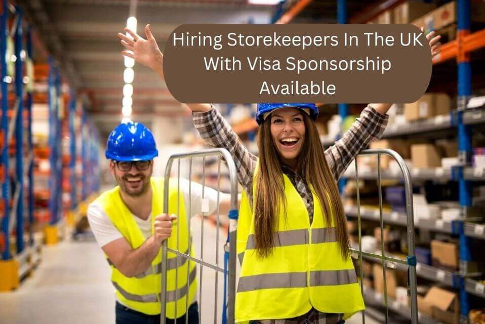 Hiring Storekeepers In The UK With Visa Sponsorship Available