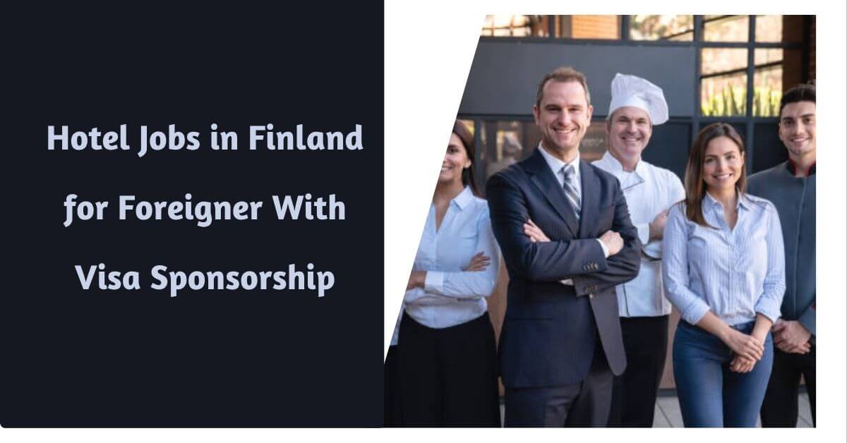 Hotel Jobs in Finland for Foreigner With Visa Sponsorship