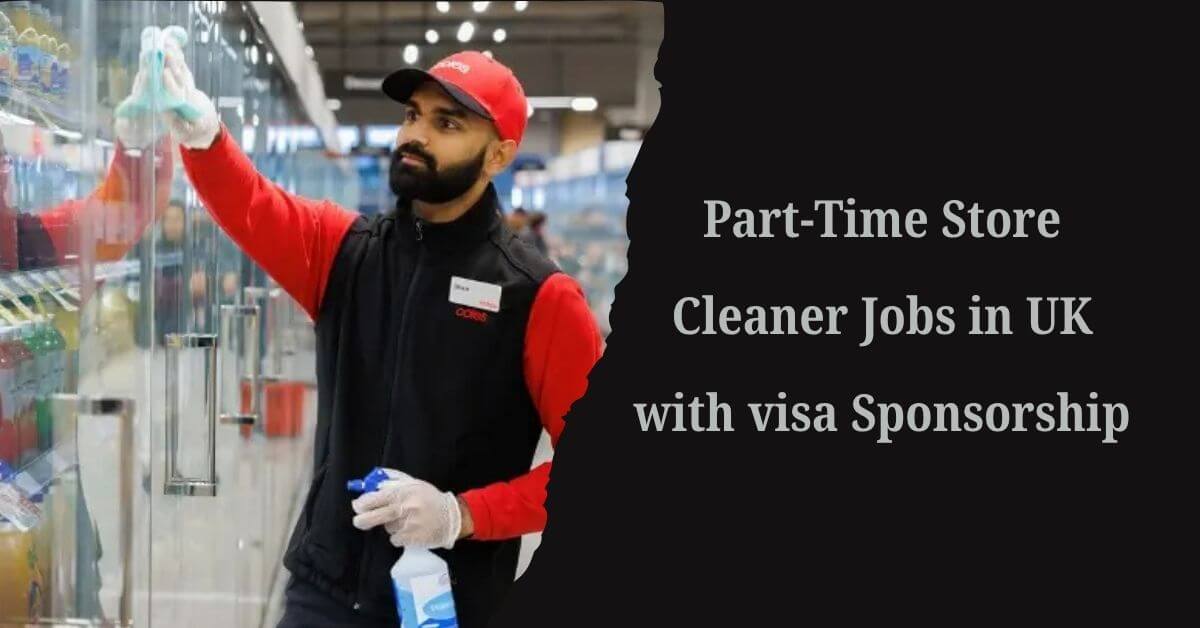 Part-Time Store Cleaner Jobs in UK with visa Sponsorship