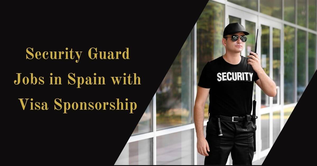 Security Guard Jobs in Spain with Visa Sponsorship