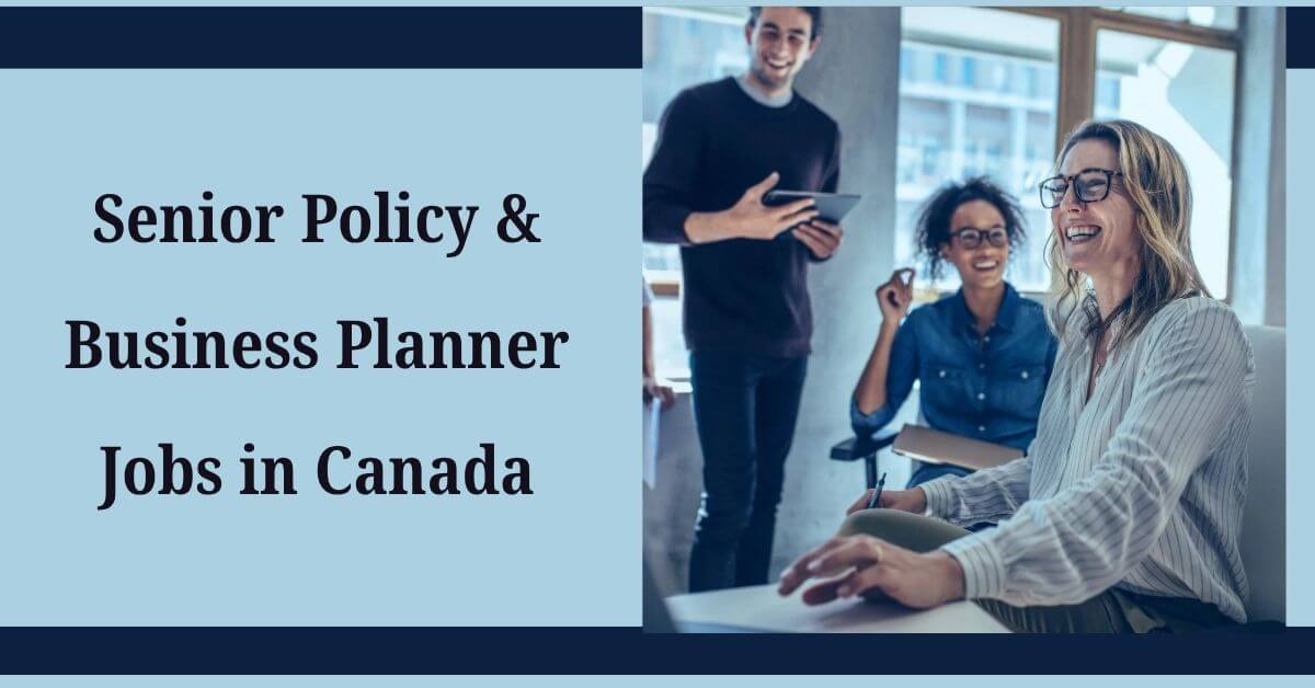 Senior Policy & Business Planner Jobs in Canada