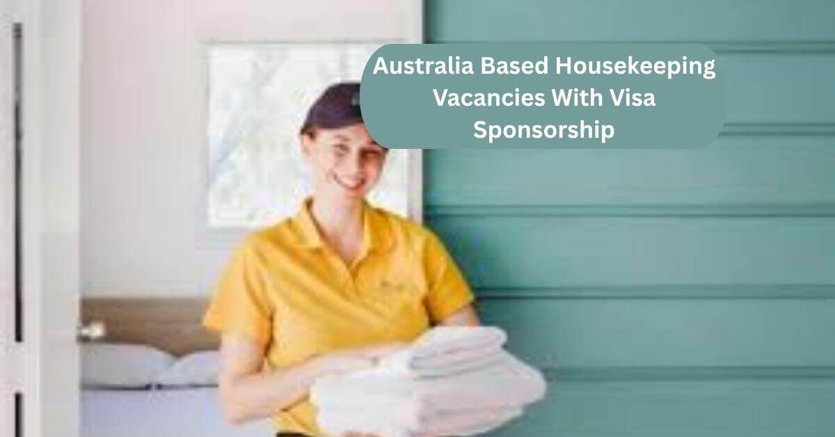 Australia Based Housekeeping Vacancies With Visa Sponsorship