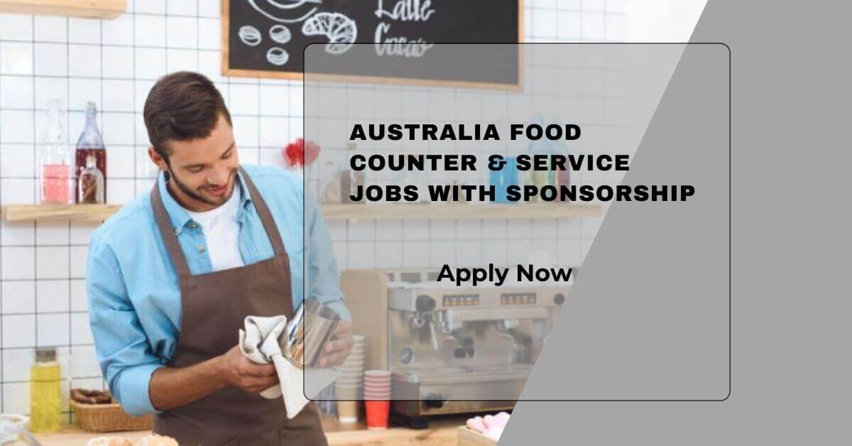 Australia Food Counter & Service Jobs With Sponsorship