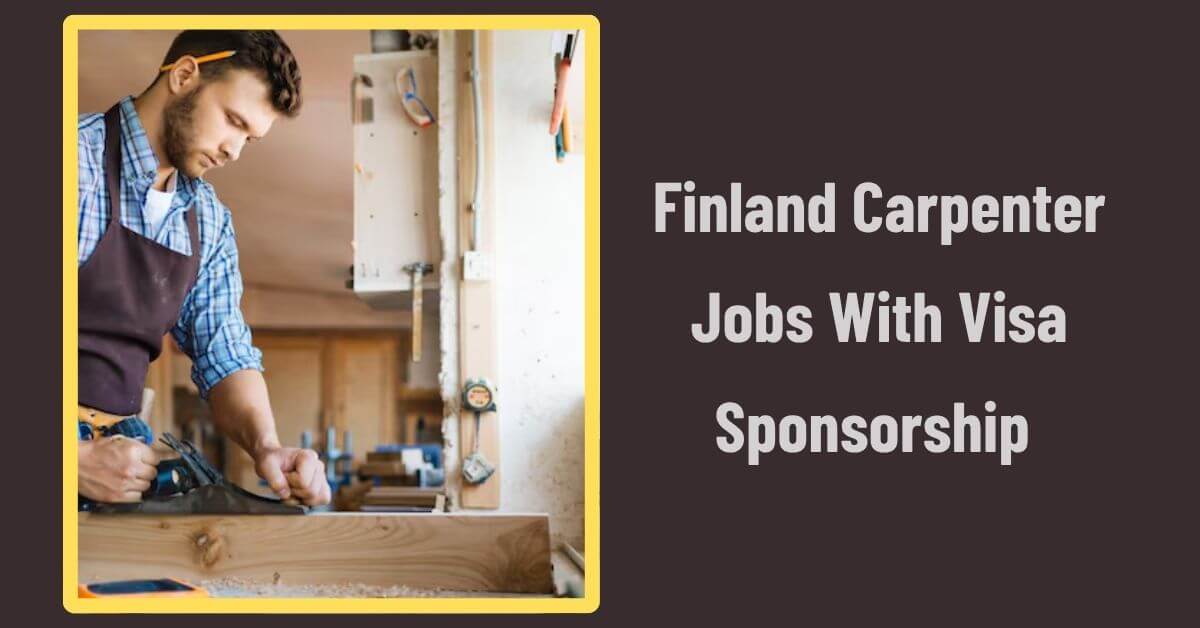 Finland Carpenter Jobs With Visa Sponsorship