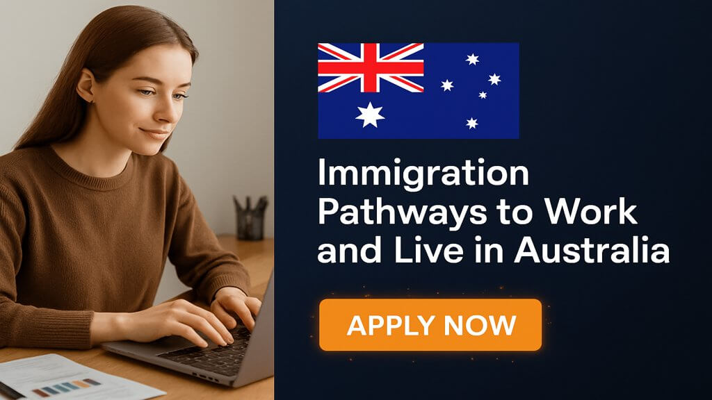 Immigration Pathways to Work and Live in Australia