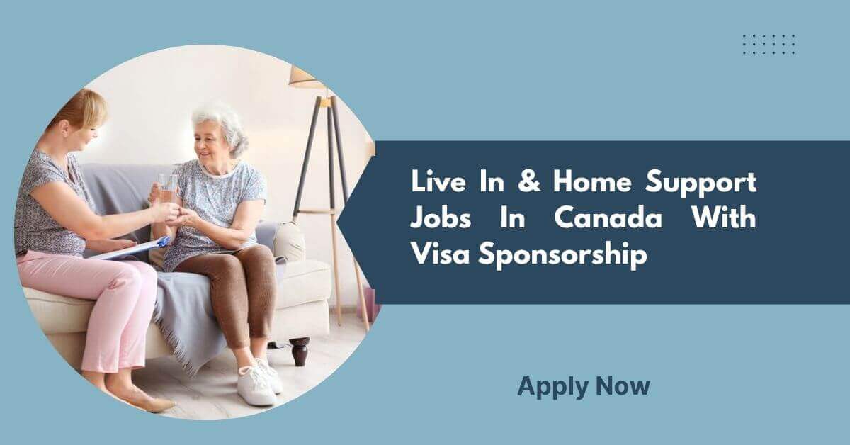 Live In & Home Support Jobs In Canada With Visa Sponsorship