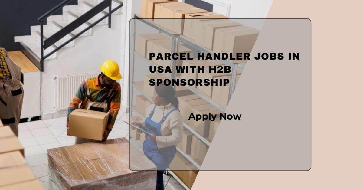 Parcel Handler Jobs In USA With H2B Sponsorship