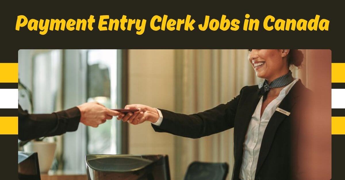 Payment Entry Clerk Jobs in Canada