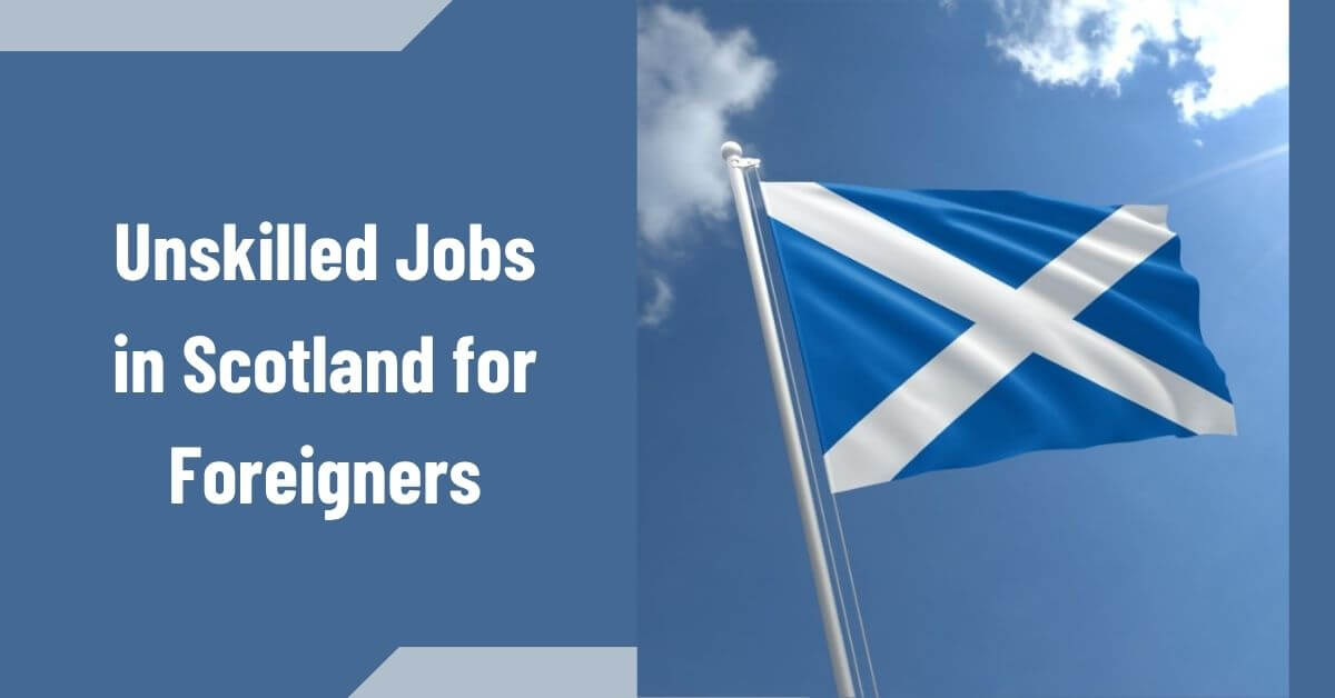 Unskilled Jobs in Scotland for Foreigners