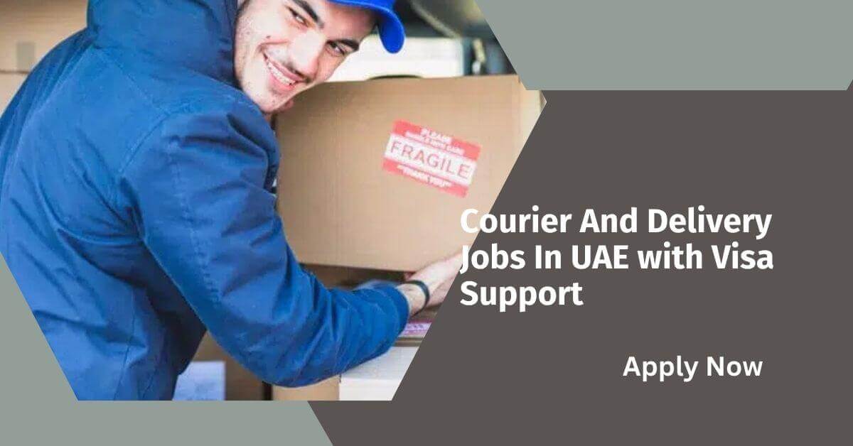 Courier And Delivery Jobs In UAE with Visa Support