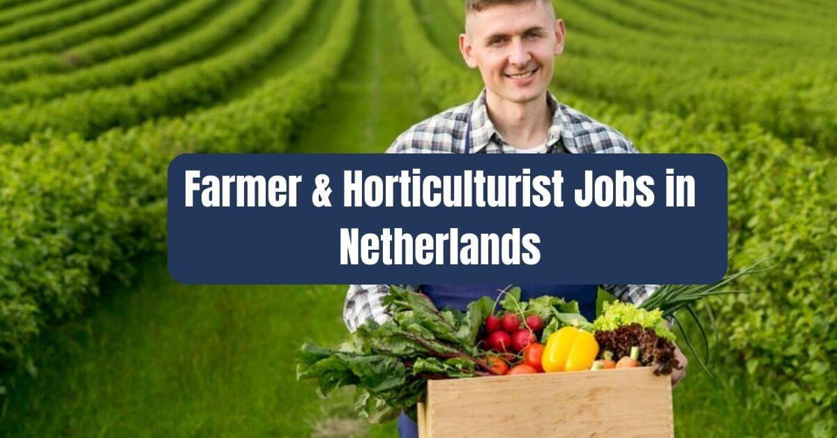 Farmer & Horticulturist Jobs in Netherlands