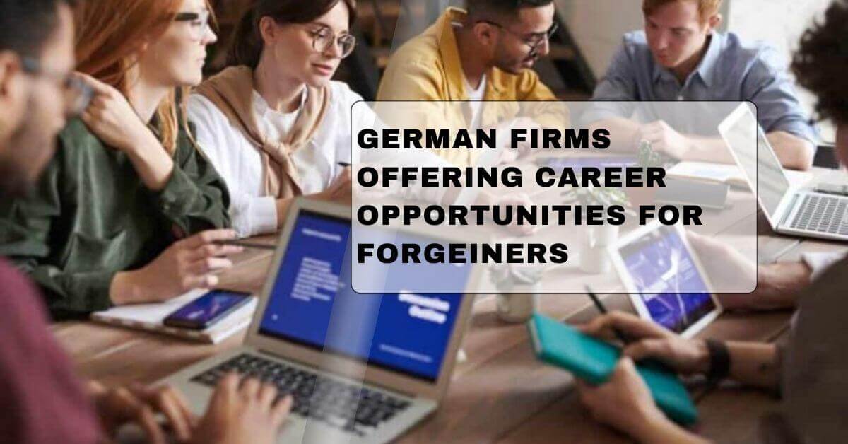 German Firms Offering Career Opportunities For Forgeiners