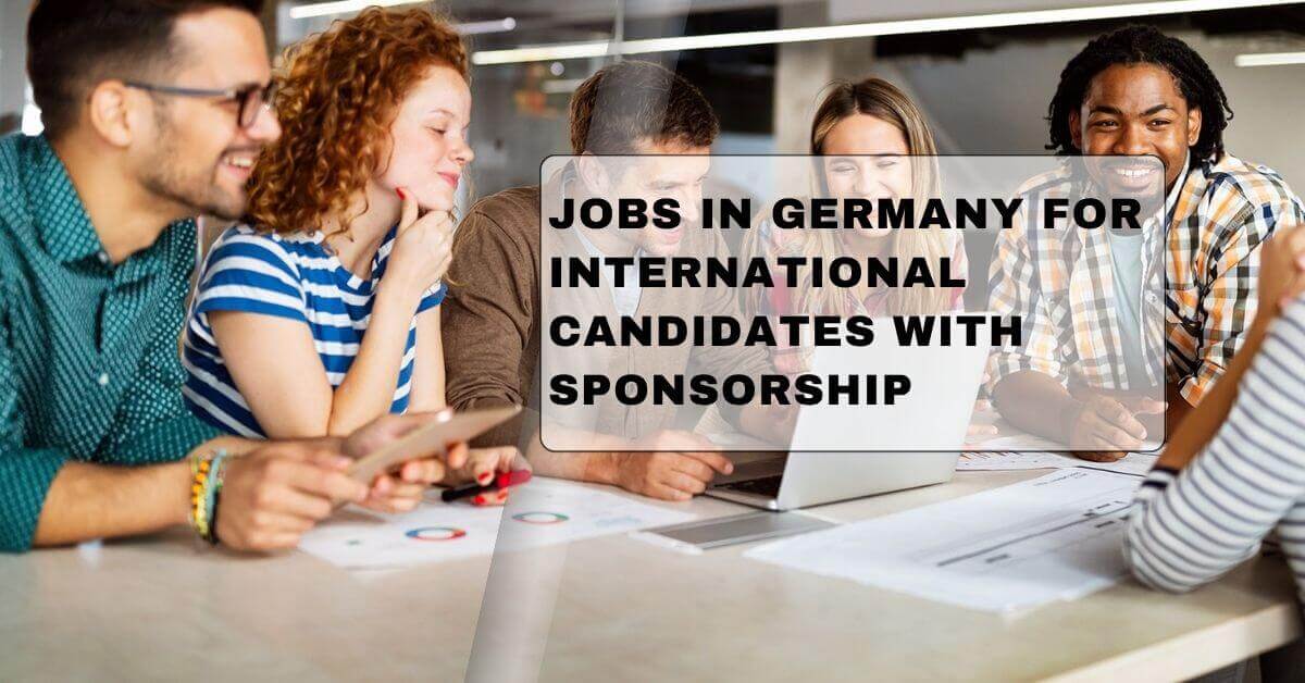 Jobs In Germany For International Candidates with Sponsorship