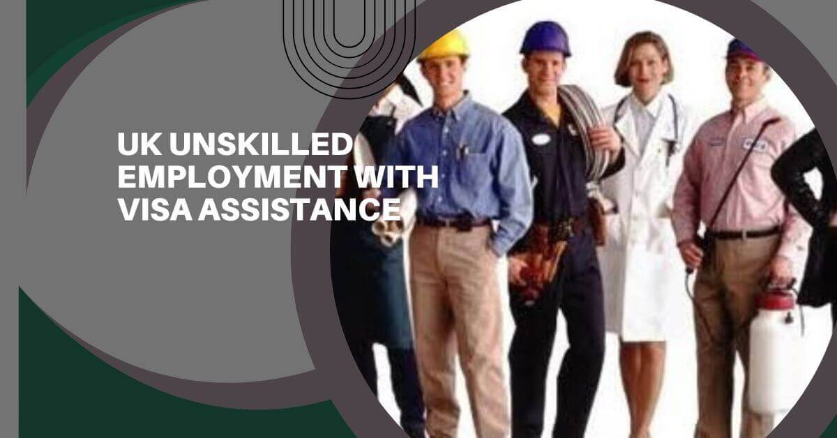 UK Unskilled Employment With Visa Assistance