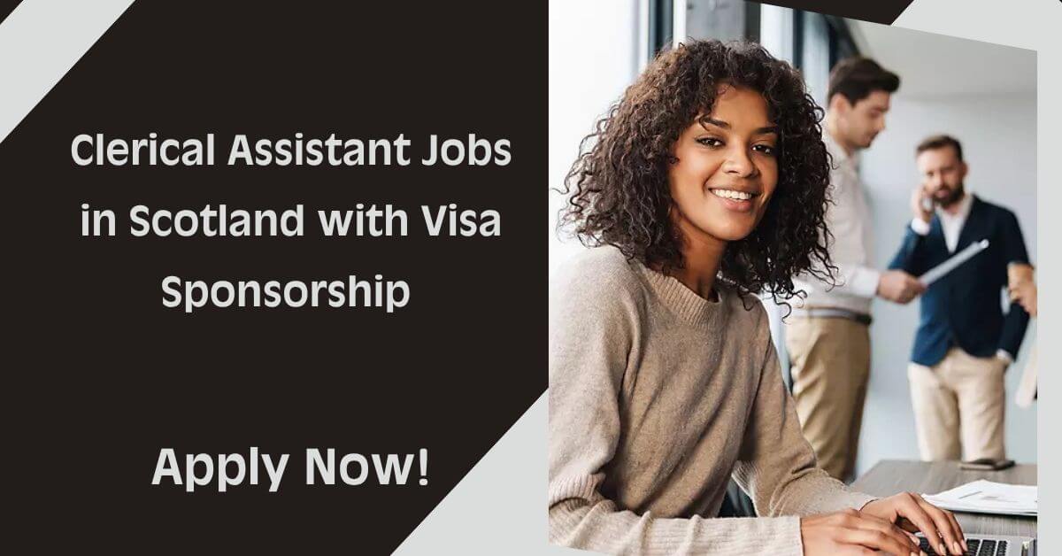 Clerical Assistant Jobs in Scotland with Visa Sponsorship