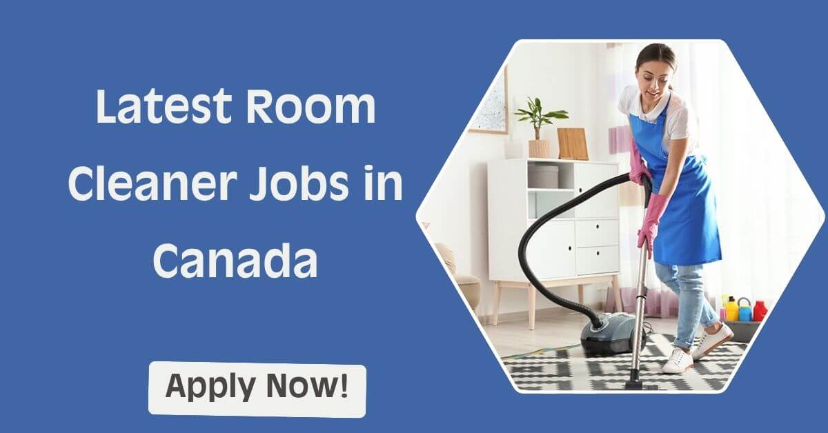 Latest Room Cleaner Jobs in Canada