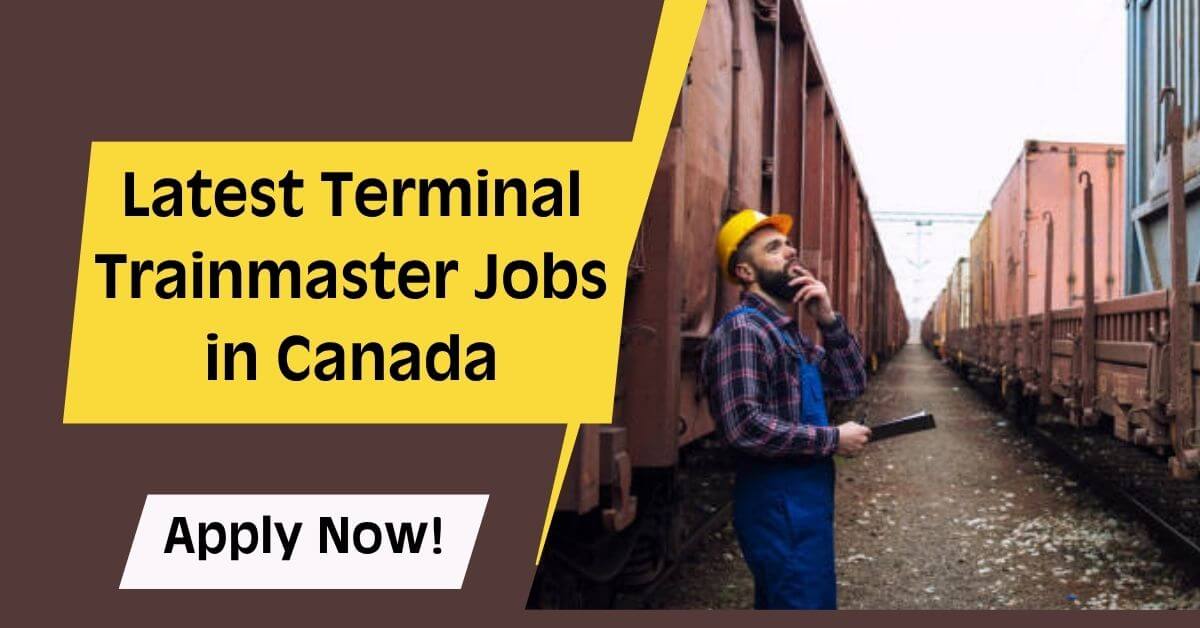 Latest Terminal Trainmaster Jobs in Canada
