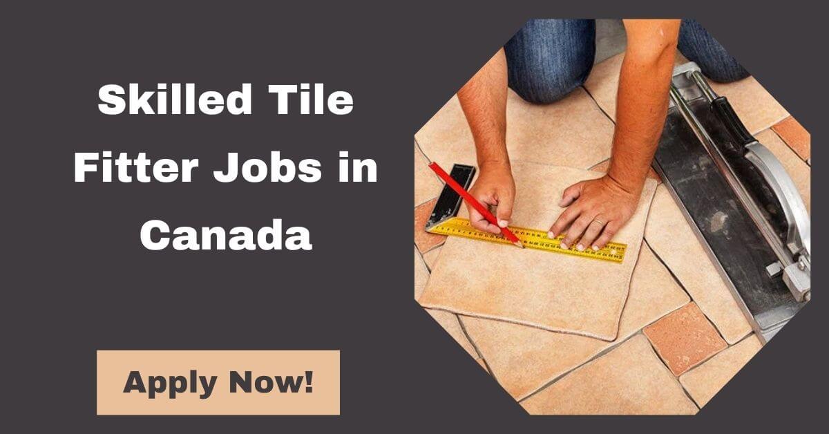 Skilled Tile Fitter Jobs in Canada