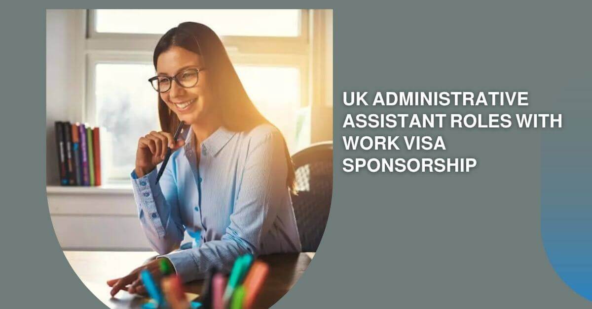 UK Administrative Assistant Roles with Work Visa Sponsorship