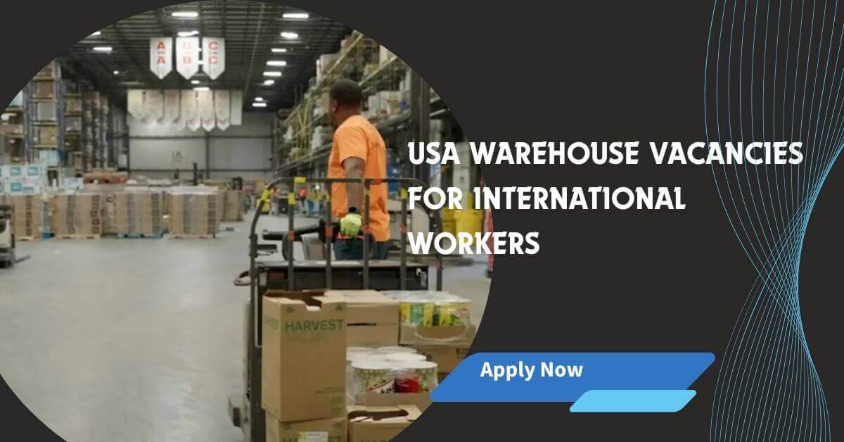 USA Warehouse Vacancies For International Workers