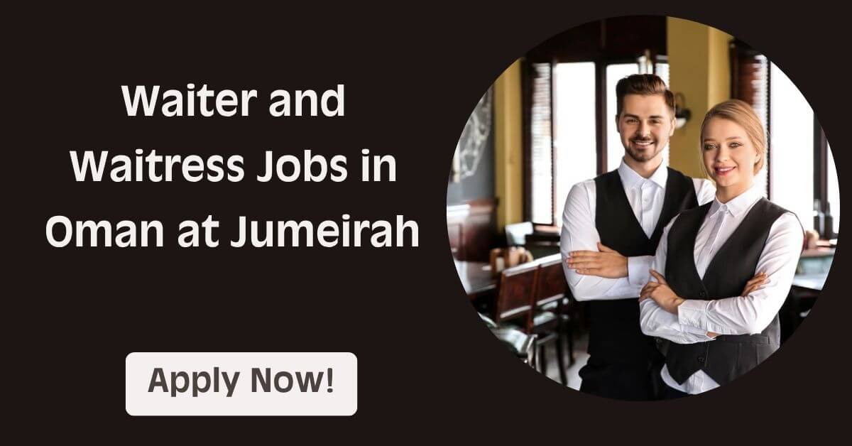 Waiter and Waitress Jobs in Oman at Jumeirah