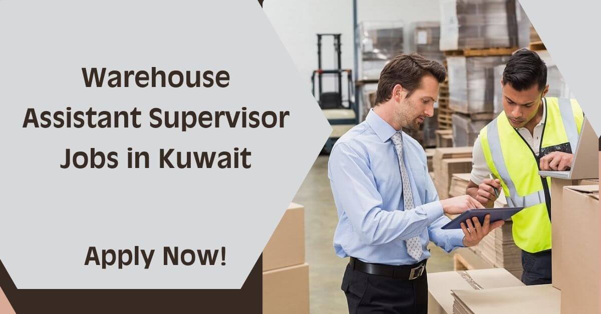 Warehouse Assistant Supervisor Jobs in Kuwait