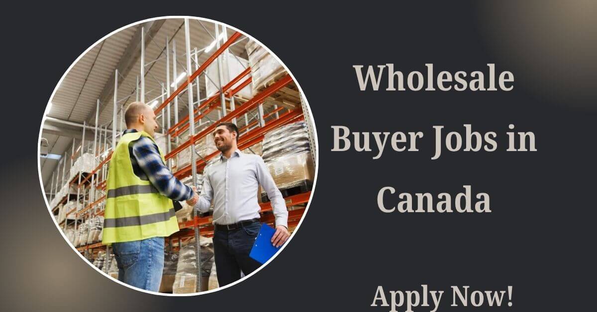 Wholesale Buyer Jobs in Canada