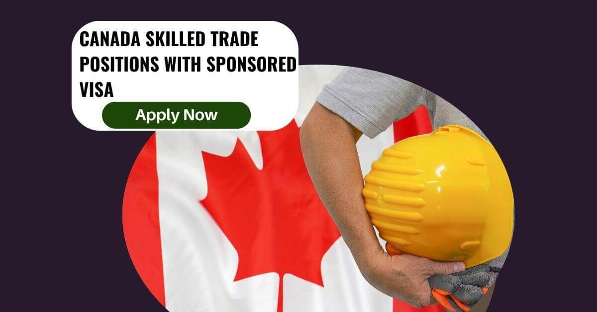 Canada Skilled Trade Positions with Sponsored Visa