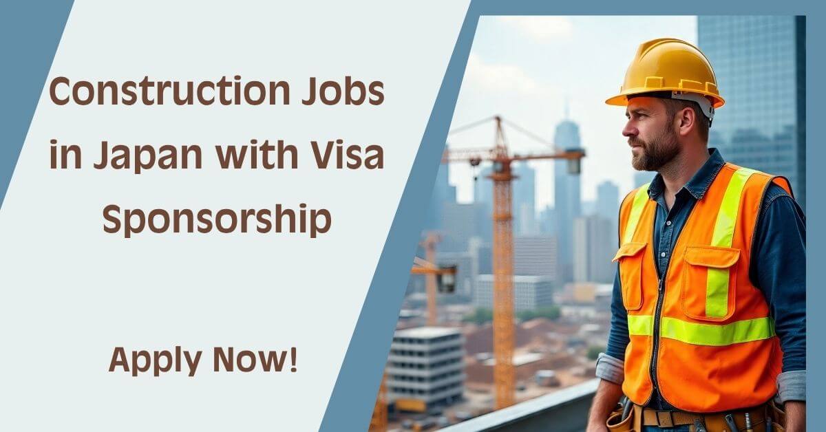 Construction Jobs in Japan with Visa Sponsorship