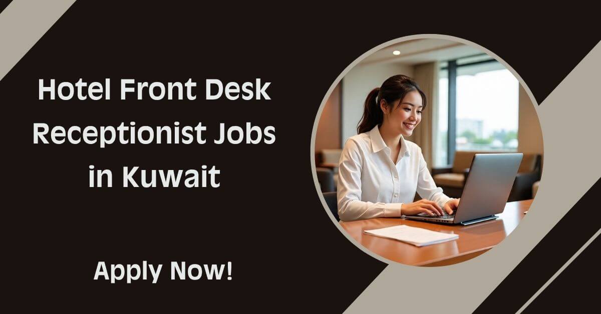 Hotel Front Desk Receptionist Jobs in Kuwait